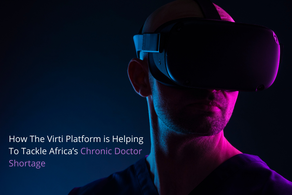 How The Virti Platform is Helping To Tackle Africa’s Chronic Doctor Shortage