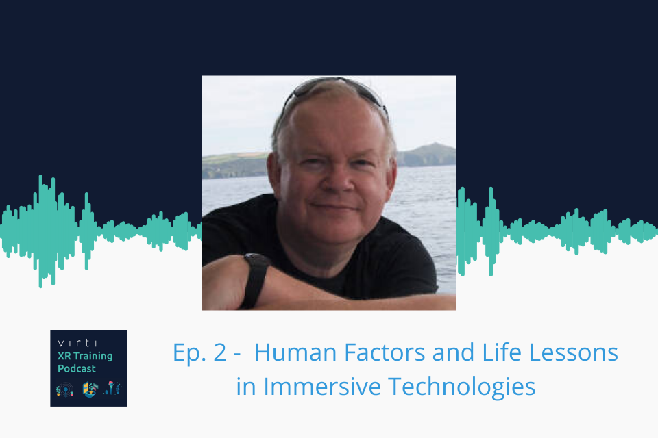 Bob Stone - Human Factors and Life Lessons in Immersive Technologies