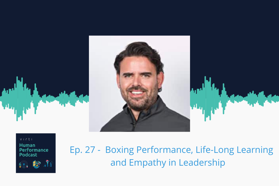 #27 🥊 Boxing Performance, Life-Long Learning and Empathy in Leadership