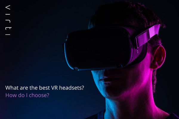 What are the best VR headsets? How do I choose?
