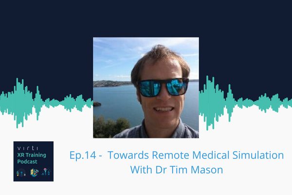 Towards Remote Medical Simulation With Dr Tim Mason